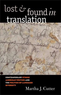 Book cover with the title "Lost & Found in Translation: Contemporary Ethnic American Writing and the Politics of Language Diversity" by Martha J. Cutter. The background is a textured, sepia-toned surface with faded handwritten cursive script.