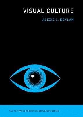 Book cover of "Visual Culture" by Alexis L. Boylan, featuring a graphic illustration of a blue eye on a black background, part of The MIT Press Essential Knowledge Series.