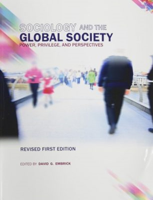 Cover of the book "Sociology and the Global Society: Power, Privilege, and Perspectives" Revised First Edition, edited by David G. Embrick. The cover features a blurred image of people walking on a busy street with the title text in bold colorful letters.