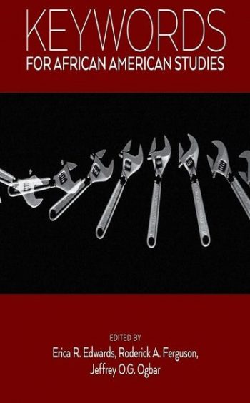 Book cover for "Keywords for African American Studies" with a row of silver adjustable wrenches on a black background, edited by Erica R. Edwards, Roderick A. Ferguson, and Jeffrey O.G. Ogbar.