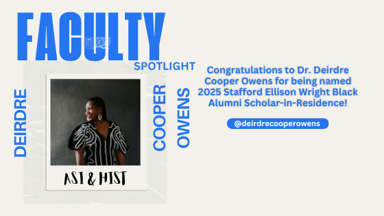 Faculty spotlight image featuring a woman smiling to the side. Text congratulates Dr. Deirdre Cooper Owens as 2025 Scholar-in-Residence. Tone is celebratory.