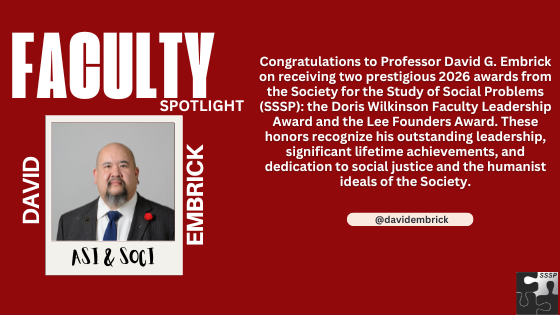 Faculty Spotlight graphic featuring Professor David G. Embrick. The slide congratulates him on receiving the 2026 Doris Wilkinson Faculty Leadership Award and Lee Founders Award from the Society for the Study of Social Problems (SSSP). It includes his portrait, the ASI & SOCI label, his social media handle @davidembrick, and the SSSP logo on a dark red background.